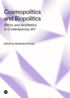 cosmopolitics and biopolitics:  ethics and aesthetics in contemporary art-9788491680697