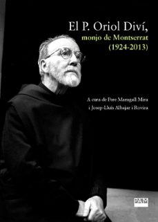 el p. oriol divi, monjo de montserrat (1924-2013)-pere maragall mira-9788491912897