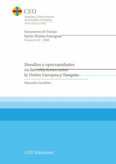 desafios y oportunidades en las relaciones entre la union europea y turquia (serie union europea numero 32/2009)-manuela gambino-9788492456697