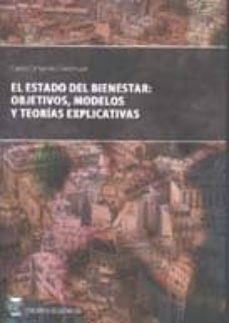 el estado del bienestar: objetivos, modelos y teorias explicativa s-9788492477197