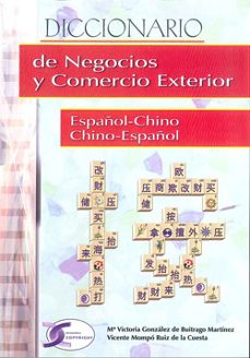 diccionario de negocios y comercio exterior (español chino, chino -español)-mª victoria gonzalez de buitrago-9788492779697
