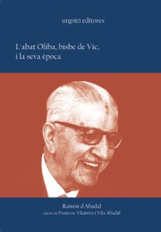l abat oliba, bisbe de vic i la seva epoca-ramon d abadal i de vinyals-9788493247997