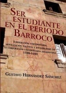 ser estudiante en el periodo barroco-gustavo hernandez sanchez-9788493804497
