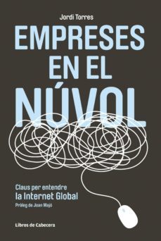 empreses en el nuvol. claus per entendre la internet global (2ª ed.)-jordi torres i viñals-9788493830397