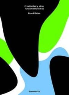 creatividad y otros fundamentalismos-pascal gielen-9788493993597