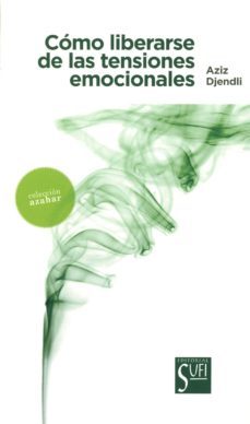 como liberarse de las tensiones emocionales-aziz djendli-9788494098697