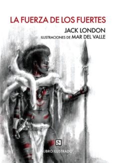 la fuerza de los fuertes-jack london-9788494100697