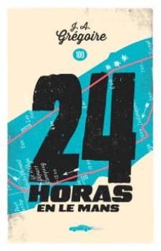 24 horas en le mans-j. a. gregoire-9788494129797