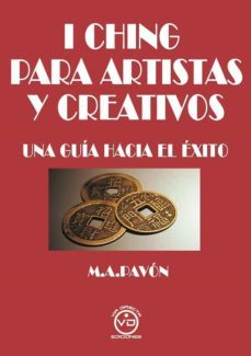 i ching para artistas y creativos: una guia hacia el exito-manuel arduino pavon-9788494201097