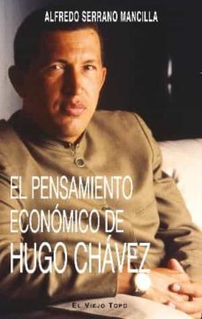 el pensamiento economico de hugo chavez-alfredo serrano mancilla-9788494263897
