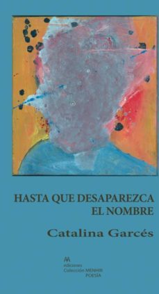 hasta que desaparezca el nombre-catalina garces-9788494503597