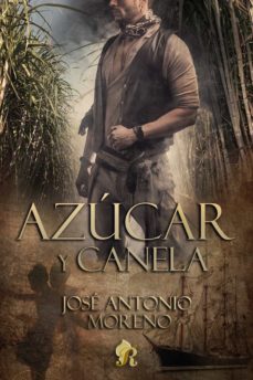 azucar y canela (ebook)-jose antonio moreno-9788494581397