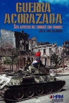 guerra acorazada: seis aspectos del combate con tanques-luis alberto sanz salanova-9788494607097