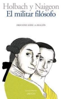 el militar filosofo. objeciones sobre la religion-jacques andre naigeon-paul thiry d holbach-9788494674297