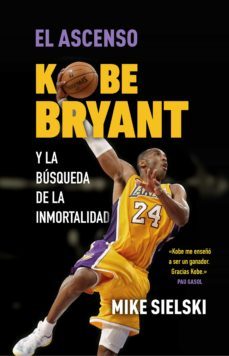 el ascenso. kobe bryant y la busqueda de la inmortalidad (ebook)-mike sielski-9788494718397