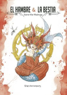 el hambre & la bestia-elaine vilar madruga-9788494781797