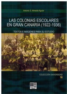 las colonias escolares en gran canaria (1922-1936): texto e imagen para su estudio-antonio s. almeida aguiar-9788494801297