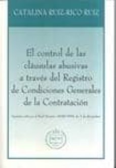 el control de las clausulas abusivas a taves del registro de cond iciones generales de la contratacion-9788495240897
