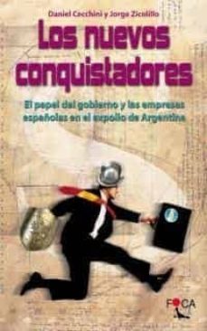 los nuevos conquistadores: el papel del gobierno y las empresas e spañolas en el expolio de argentina-9788495440297