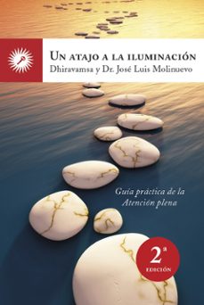 un atajo a la iluminacion: guia para la practica de la atencion p lena (2ª ed.)-9788495496997