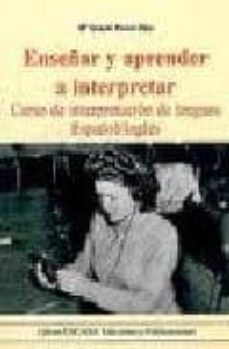 enseñar y aprender a interpretar: curso de interpretacion de leng uas español/ingles-maria gracia torres-9788495674197