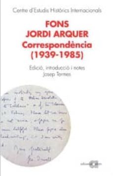 fons jordi arquer: correspondencia (1939-1981)-9788495916297