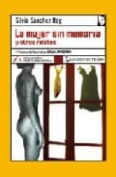 la mujer sin memoria y otros relatos (v premio de narrativa caja madrid)-silvia sanchez rog-9788496080997