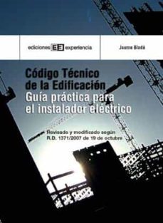 codigo tecnico de la edificacion : guia practica para el instalad or electrico-9788496283497