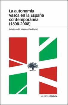 la autonomia vasca en la españa contemporanea (1808-2008)-9788496467897