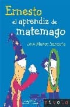 ernesto aprendiz de matemago (2ª ed.)-jose muñoz santonja-9788496566897