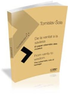 de la vanitat a la saviesa: el paper cibernetic dels museus (cat/ing)-tomislav sola-9788496742697