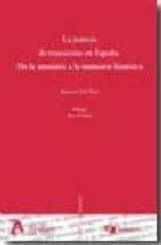 justicia de transicion en españa: de la amnistia a la memoria his torica-a. gil-9788496758797