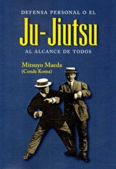 defensa personal o el ju-jiutsu al alcance de todos-mitsuyo maeda-9788496894297