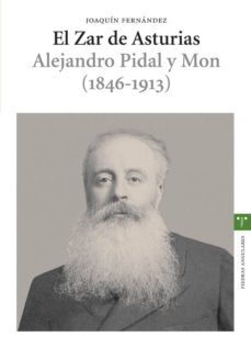 el zar de asturias: alejandro pidal y mon (1846-1913)-9788497041997