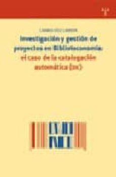 investigacion y gestion de proyectos en biblioteconomia: el caso de la catalogacion automatica (dic)-9788497042697