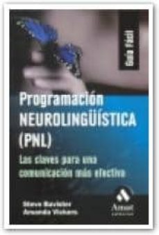 programacion neurolinguistica (pnl): las claves para una comunica cion mas efectiva-steve bavister-amanda vickers-9788497351997