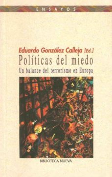politicas del miedo: un balance del terrorismo en europa-eduardo gonzalez calleja-9788497420297