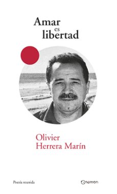 amar es libertad-olivier herrera marin-9788497444897