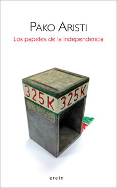los papeles de la independencia-pako aristi-9788497467797