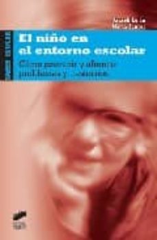 el niño en el entorno escolar: como prevenir y afrontar problemas y transtornos-m araceli lujan marca-marta santos sanchez-9788497562997