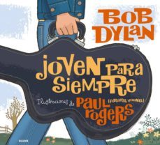 joven para siempre-bob dylan-9788498014297