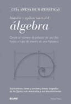 historia y aplicaciones del algebra: desde el numero de petalos d e una flor hasta el tipo de interes de una hipoteca-michael willers-9788498015997