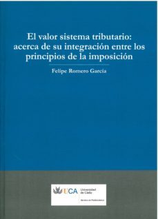 el valor sistema tributario: acerca de su integracion entre los p rincipios de la imposicion-9788498280197
