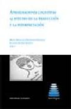 aproximaciones cognitivas al estudio de la traduccion y la interp retacion-mª manuela fernandez sanchez-9788498363197