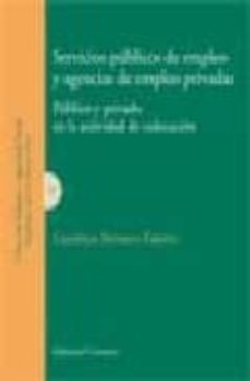 servicios publicos de empleo y agencias de empleo privadas: publi co y privado en la actividad de colocacion-carolina serrano falcon-9788498364897