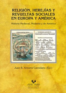 religion, herejias y revueltas sociales en europa y america-juan bosco amores-9788498600797