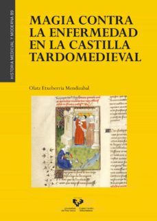 magia contra la enfermedad en la castilla tardomedieval-olatz etxeberria mendizabal-9788498606997