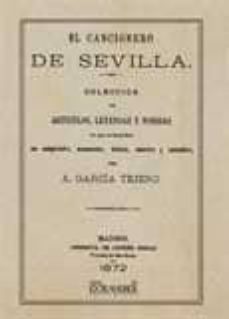 el cancionero de sevilla. coleccion de articulos, leyendas y poe sias en que se describen sus antiguedades, momentos, historia y costumbres.-9788498621297