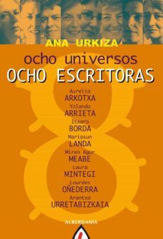 ocho escritoras, ocho universos-ana urkiza-9788498680997