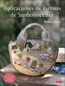 aplicaciones de escenas de sunbonnet sue-reiko kato-9788498747997